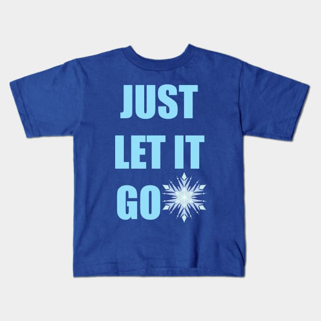 Just Let it Go Kids T-Shirt by AnnSaltyPaw